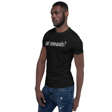 Load image into Gallery viewer, Got Renewals? Short-Sleeve Unisex T-Shirt