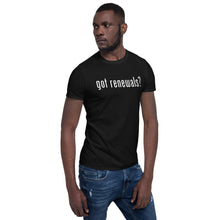 Load image into Gallery viewer, Got Renewals? Short-Sleeve Unisex T-Shirt
