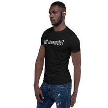 Load image into Gallery viewer, Got Renewals? Short-Sleeve Unisex T-Shirt
